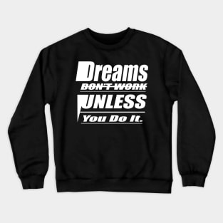 Dreams Don't Work Unless Yo do it Crewneck Sweatshirt